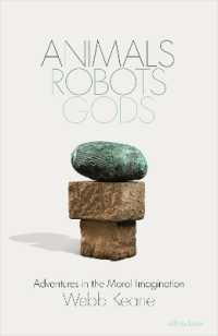 Animals, Robots, Gods : Adventures in the Moral Imagination