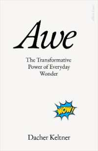 Awe : The Transformative Power of Everyday Wonder
