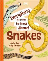 Everything You Need to Know about Snakes : And Other Scaly Reptiles (Everything You Need to Know About...)