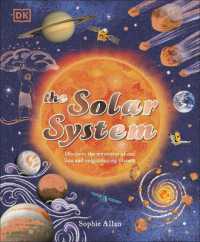 The Solar System : Discover the Mysteries of Our Sun and Neighbouring Planets (Space Explorers)