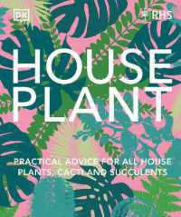 RHS House Plant : Practical Advice for All House Plants, Cacti and Succulents