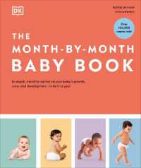 The Month-by-Month Baby Book : In-depth, Monthly Advice on Your Baby's Growth, Care, and Development in the First Year