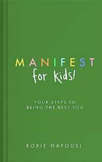 Manifest for Kids : FOUR STEPS TO BEING THE BEST YOU