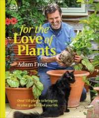 For the Love of Plants : Over 150 Plants to Bring Joy to Your Garden and Your Life