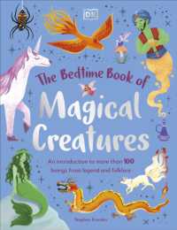 The Bedtime Book of Magical Creatures : An Introduction to More than 100 Creatures from Legend and Folklore (The Bedtime Books)