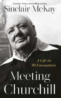 Meeting Churchill : A Life in 90 Encounters