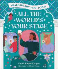 All the World's Your Stage Shakespeare for Today : Discover the World of Shakespeare through 8 of his Most Famous Plays