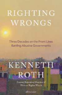 Righting Wrongs : Three Decades on the Front Lines Battling Abusive Governments