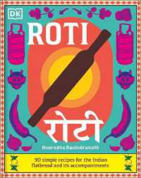 Roti : 90 Simple Recipes for the Indian Bread and Its Accompaniments