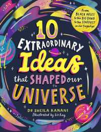 10 Extraordinary Ideas that Shaped our Universe : From black holes to the big bang to the stardust in our fingertips