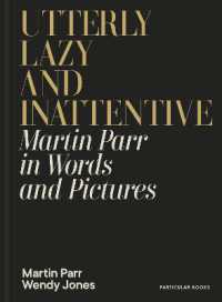 Utterly Lazy and Inattentive : Martin Parr in Words and Pictures