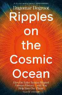 Ripples on the Cosmic Ocean : How the Solar System Shaped Human History - and May Help Save Our Planet