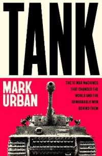 Tank : The 10 War Machines That Changed the World and the Remarkable Men Behind Them