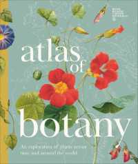 Atlas of Botany : An Exploration of Plants Across Time and around the World