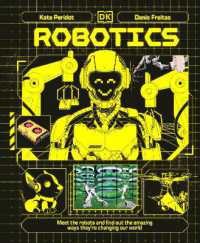 Robotics : Meet the Robots and Find Out about Their Special Missions to Connect, Inform and Protect All of Us on Planet Earth (Adventures in Tech)