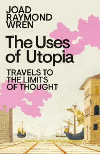 The Uses of Utopia : Travels to the Limits of Thought