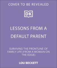 Lessons from a Default Parent : Surviving the Frontline of Family Life (From a Woman on the Edge)