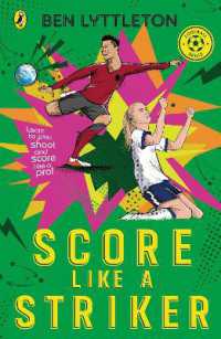 Score Like a Striker : Learn to play, shoot and score like a pro! (Football Skills)