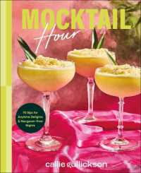 Mocktail Hour : 70 Sips for Anytime Delights and Hangover-Free Nights