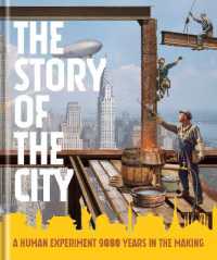 The Story of the City : A Human Experiment 9,000 Years in the Making
