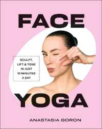 Face Yoga : Sculpt, Lift & Tone in Just 10 Minutes a Day