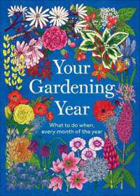 Your Gardening Year : What to Do When, Every Month of the Year