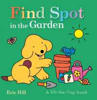 Find Spot in the Garden : A Lift-the-Flap Book (Spot) （Board Book）