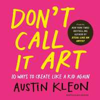 Don't Call It Art : Ten Ways to Create Like a Kid Again