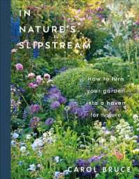 In Nature's Slipstream : How to Turn Your Garden into a Haven for Nature