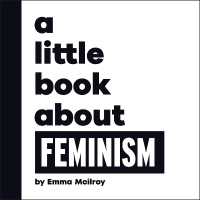 A Little Book about Feminism (A Little Book) （Board Book）