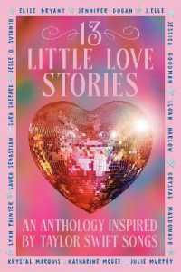 13 Little Love Stories : An Anthology Inspired by Taylor Swift Songs