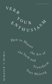 Verb Your Enthusiasm : How to Master the Art of the Verb and Transform Your Writing
