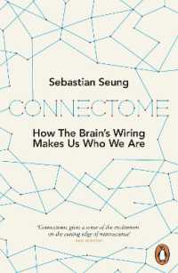 Connectome : How the Brain's Wiring Makes Us Who We Are