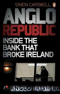 Anglo Republic : Inside the bank that broke Ireland