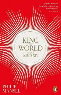 King of the World : The Life of Louis XIV
