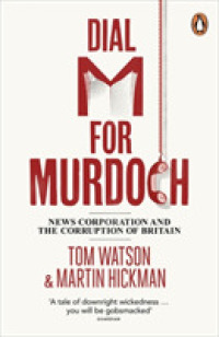 Dial M for Murdoch: News Corporation and the Corruption of Britain