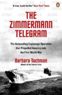 The Zimmermann Telegram : The Astounding Espionage Operation That Propelled America into the First World War