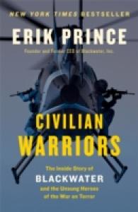 Civilian Warriors : The inside Story of Blackwater and the Unsung Heroes of the War on Terror -- Paperback