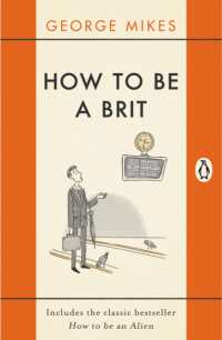 How to be a Brit : The hilariously accurate, witty and indispensable manual for everyone longing to attain True Britishness