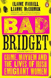Bad Bridget : Crime, Mayhem and the Lives of Irish Emigrant Women