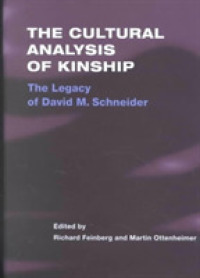 The Cultural Analysis of Kinship : THE LEGACY OF DAVID M. SCHNEIDER