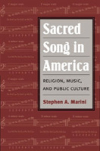 アメリカの聖歌：宗教、音楽、公共空間<br>Sacred Song in America : Religion, Music, and Public Culture (Public Expressions of Religion in America)