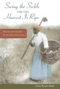 'Swing the Sickle for the Harvest Is Ripe' : Gender and Slavery in Antebellum Georgia (Women, Gender, and Sexuality in American History)