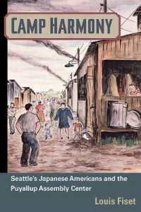 Camp Harmony : Japanese American Internment and the Puyallup Assembly Center (Asian American Experience)