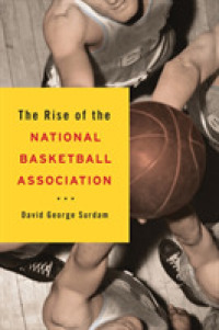 NBA：プロバスケットボールリーグの興隆<br>Rise of the National Basketball Association -- Hardback
