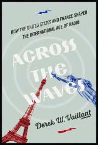 Across the Waves : How the United States and France Shaped the International Age of Radio (The History of Media and Communication)