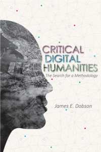 Critical Digital Humanities : The Search for a Methodology (Topics in the Digital Humanities)