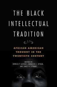The Black Intellectual Tradition : African American Thought in the Twentieth Century (New Black Studies Series)