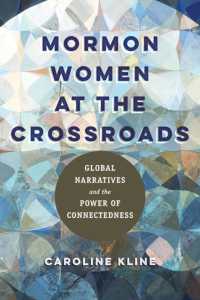 Mormon Women at the Crossroads : Global Narratives and the Power of Connectedness