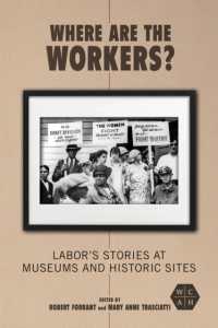Where Are the Workers? : Labor's Stories at Museums and Historic Sites (Working Class in American History)